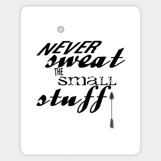 Never Sweat The Small Stuff Sticker